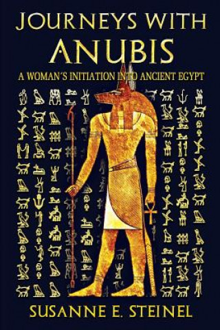 Journeys with Anubis: A Woman's Initiation into Ancient Egypt