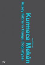 Kurmaca Mekan: Kuzey Kibris'in Duygu Cografyasi