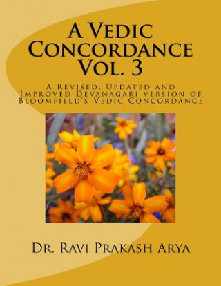 A Vedic Concordance: A Revised, Updated and Improved Devanagari Version of Bloomfield's Vedic Concordance