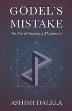 Godel's Mistake: The Role of Meaning in Mathematics