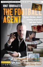 The Football Agent: The most hilarious, absurd, revealing and personal book about football you'll ever read