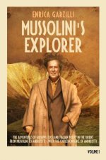 Mussolini's Explorer: The Adventures of Giuseppe Tucci and Italian Policy in the Orient from Mussolini to Andreotti. With the Correspondence