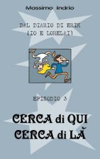 Cerca di qui cerca di la'