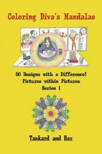 Coloring Diva's Mandalas: 50 Mandalas with a Difference!