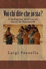 Voi Chi Dite Che IO Sia?: L'Indagine Storica Su Ges