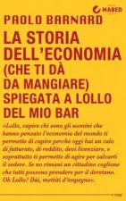 La storia dell'economia (che ti d? da mangiare) spiegata a Lollo del mio bar