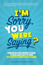 I'm Sorry, You Were Saying?