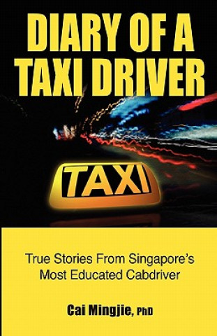 Diary of a Taxi Driver: True Stories From Singapore's Most Educated Cabdriver