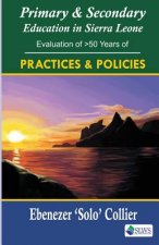 Primary & Secondary Education in Sierra Leone: Evaluation of >50 Years of Practices & Policies