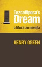 Tezcatlipoca's Dream: A Mexican Novella