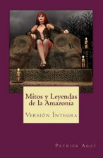 Mitos y Leyendas de la Amazonia: Versión Íntegra