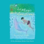 La Magia de la Amazonia: Las Aventuras de Meromi, Una Ni?a Yanomami