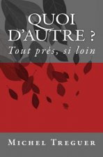 Quoi d'autre ?: Tout pres, si loin