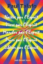 Naître par l'Esprit Vivre par l'Esprit Marcher par l'Esprit Prier par l'Esprit