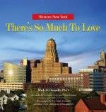 Western New York - There's So Much to Love: Photography by Dr. Mark Donnelly and More Than a Dozen Top Photographers