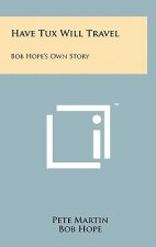 Have Tux Will Travel: Bob Hope's Own Story