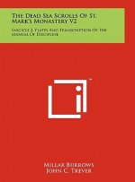 The Dead Sea Scrolls Of St. Mark's Monastery V2: Fascicle 2, Plates And Transcription Of The Manual Of Discipline