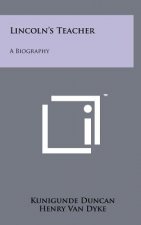 Lincoln's Teacher: A Biography
