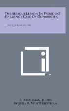 The Serious Lesson in President Harding's Case of Gonorrhea: Little Blue Book No. 1580