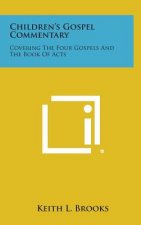 Children's Gospel Commentary: Covering the Four Gospels and the Book of Acts