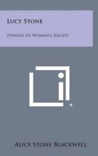 Lucy Stone: Pioneer of Woman's Rights