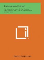 Singing and Playing: The Beginners' Book of the Oxford Piano Course for Class and Individual Instruction