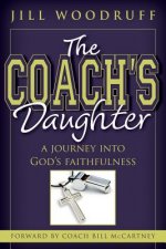 The Coach's Daughter: A Journey Into God's Faithfulness