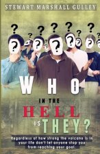 Who In The Hell Is They?: Don't Let Anyone Stop You From Reaching Your Goal
