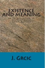 Existence and Meaning: An Introduction to Existentialism