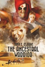 The Ancestral Warrior: A Fantasy Adventure Quest with a Girl, a Magical Bear and a Mysterious Djinn