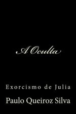 A Oculta: Exorcismo de Julia