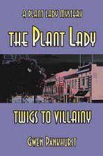 The Plant Lady Twigs to Villainy
