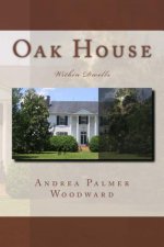 Oak House: Within Dwells