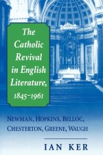 Catholic Revival in English Literature, 1845-1961