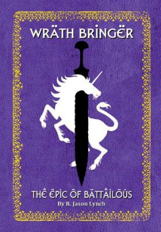 Wrath Bringer (the Epic of Battailous - Book One)