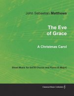 Eve of Grace - A Christmas Carol - Sheet Music for Satb Chorus and Piano (G Major)