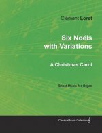 Six Noels with Variations - A Christmas Carol - Sheet Music for Organ