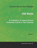 450 Noels - A Collection of Classic French Christmas Carols in Two Volumes - Volume 1
