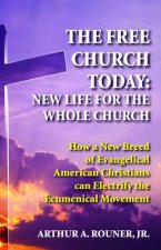 Free Church Today: New Life for the Whole Church