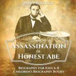 Assassination of Honest Abe - Biography for Kids 6-8 Children's Biography Books