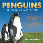 Penguins Like Warm Climates Too! Animal Books for Kids 9-12 Children's Animal Books