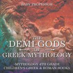 Demi-Gods of Greek Mythology - Mythology 4th Grade Children's Greek & Roman Books