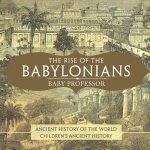 Rise of the Babylonians - Ancient History of the World Children's Ancient History