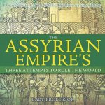 Assyrian Empire's Three Attempts to Rule the World