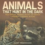 Animals That Hunt In The Dark - Nocturnal Animal Book 1st Grade Children's Animal Books