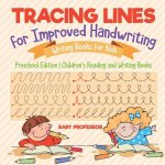 Tracing Lines for Improved Handwriting - Writing Books for Kids - Preschool Edition Children's Reading and Writing Books