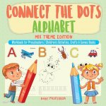 Connect the Dots Alphabet - Mix Theme Edition - Workbook for Preschoolers Children's Activities, Crafts & Games Books