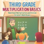 Third Grade Multiplication Basics - Math Book Multiplication and Division Children's Math Books
