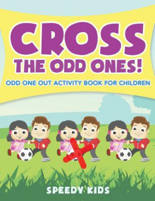 Cross The Odd Ones! Odd One Out Activity Book for Children