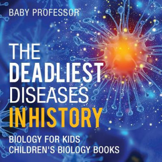 Deadliest Diseases in History - Biology for Kids Children's Biology Books